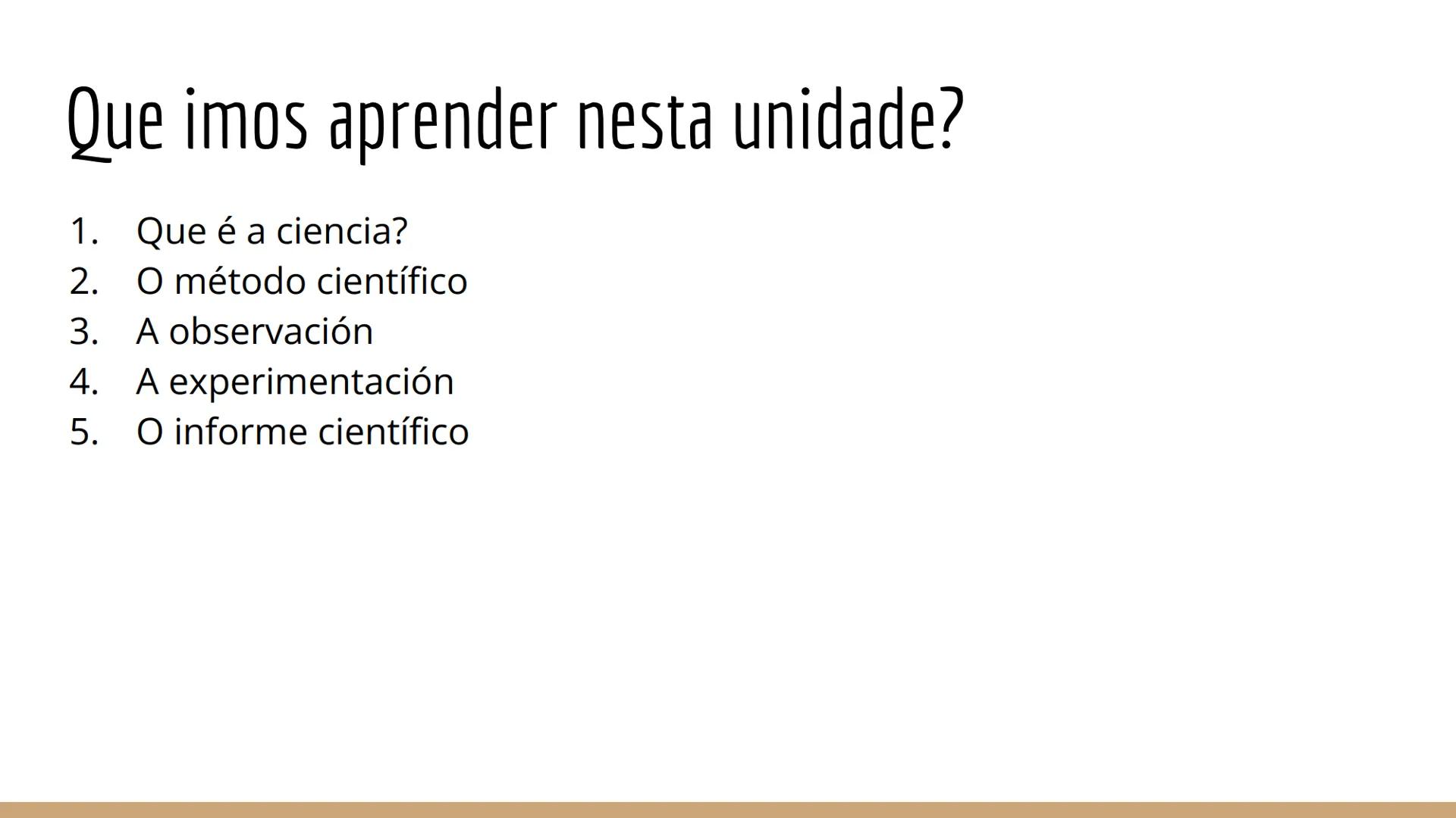 UD 1.0 método
científico Que imos aprender nesta unidade?
1. Que é a ciencia?
2. O método científico
3. A observación
4. A experimentación
5