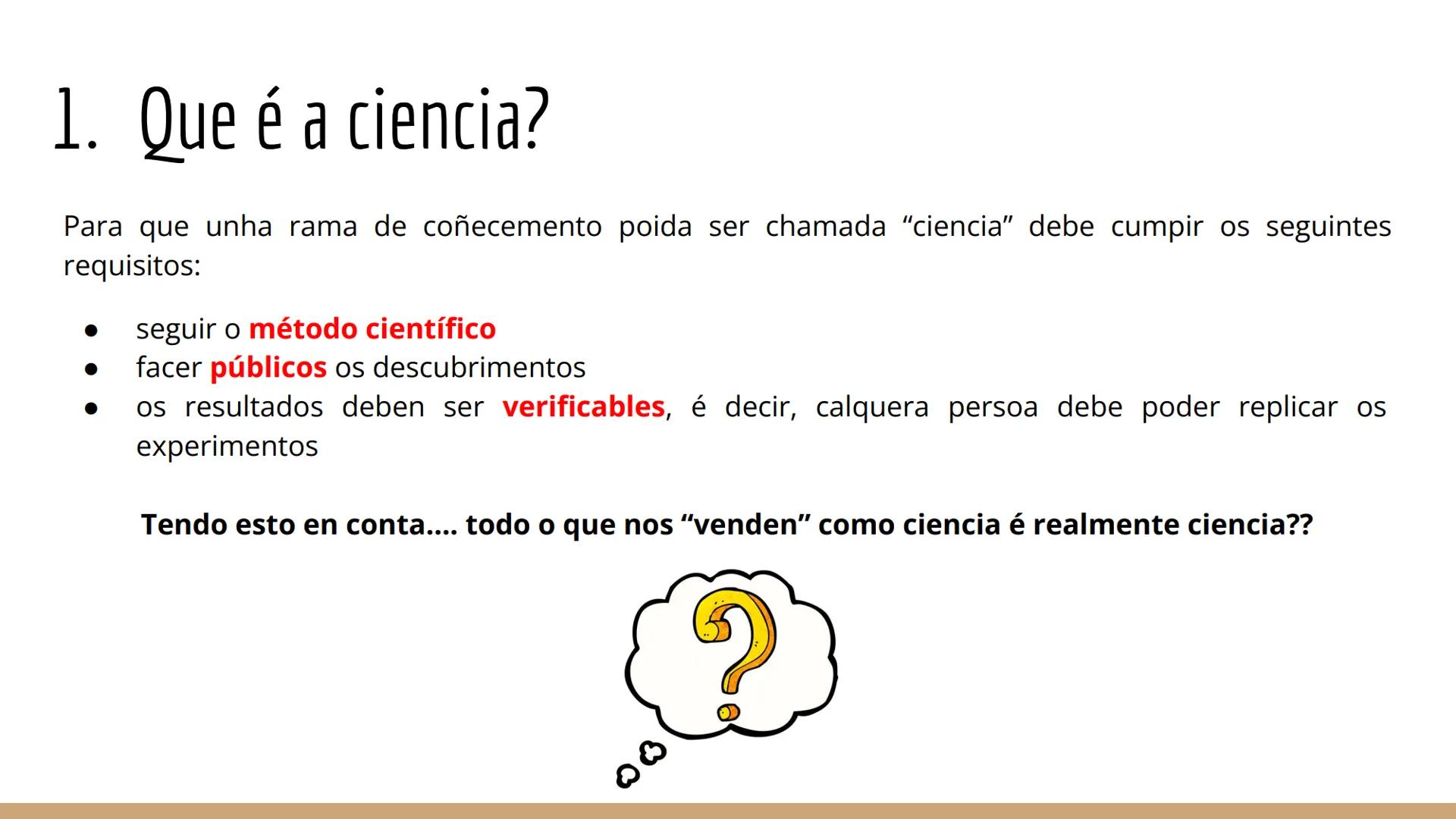 UD 1.0 método
científico Que imos aprender nesta unidade?
1. Que é a ciencia?
2. O método científico
3. A observación
4. A experimentación
5