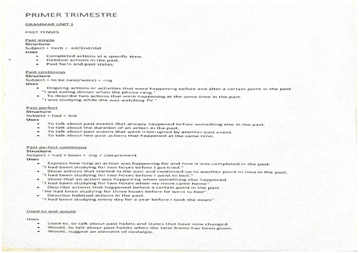 PRIMER TRIMESTRE
GRAMMAR UNIT 1
PAST TENSES
Past simple
Structuine
Subject Verbed/2nd/did
Uses
Completed actions at a specific time.
Habitua