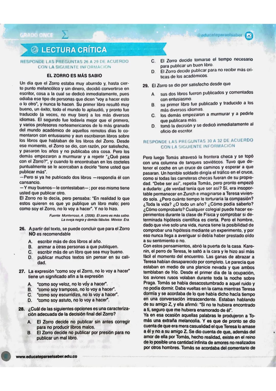 GRADO ONCEΣ
LECTURA CRÍTICA
RESPONDE LAS PREGUNTAS 26 A 29 DE ACUERDO
CON LA SIGUIENTE INFORMACION
EL ZORRO ES MÁS SABIO
Un dia que el Zorro
