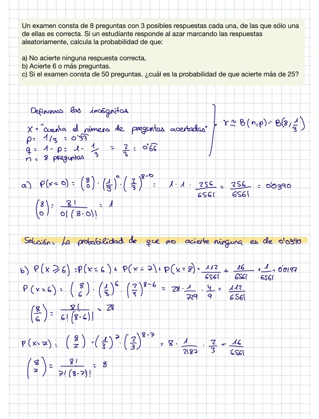Un examen consta de 8 preguntas con 3 posibles respuestas cada una, de las que sólo una
de ellas es correcta. Si un estudiante responde al a