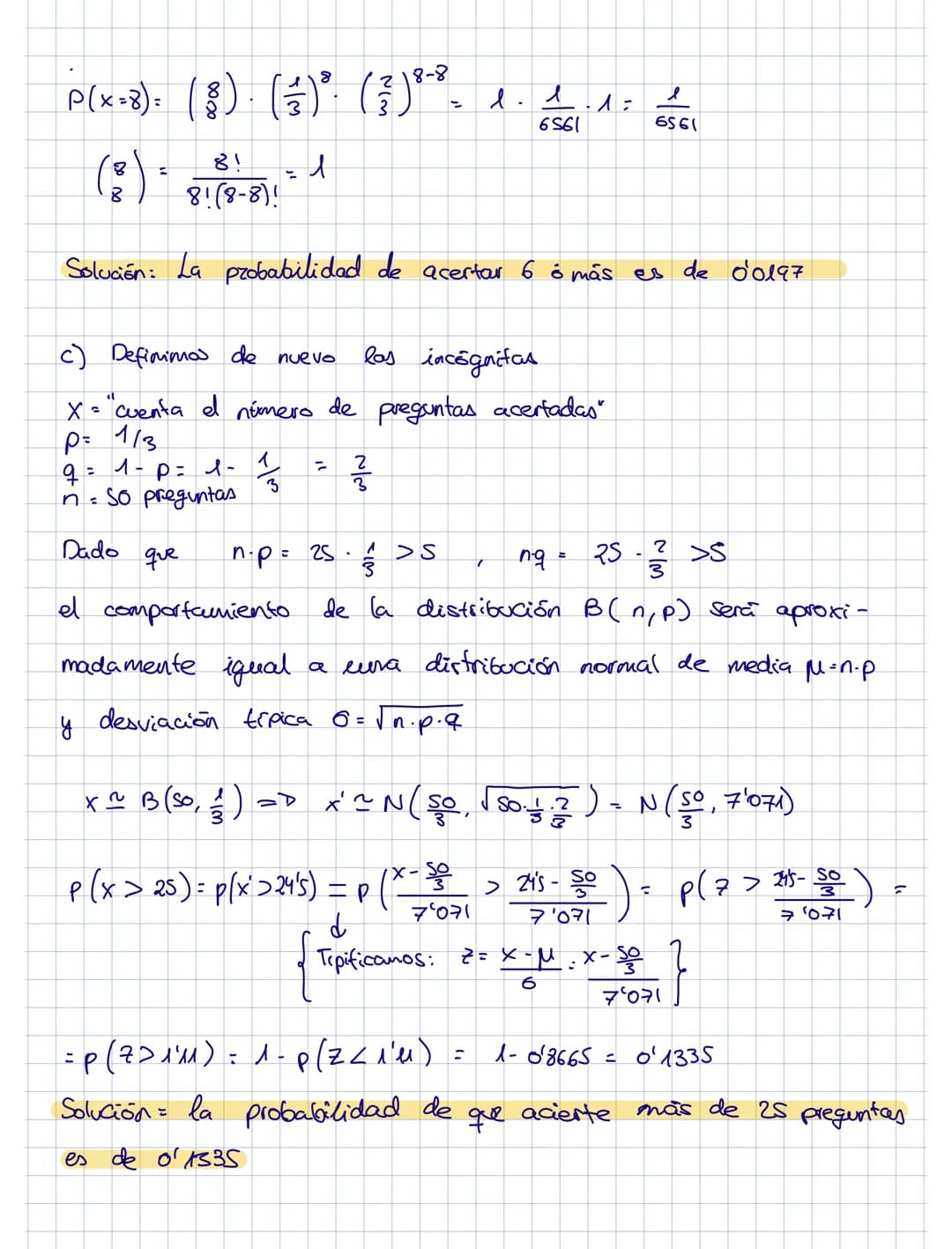 Un examen consta de 8 preguntas con 3 posibles respuestas cada una, de las que sólo una
de ellas es correcta. Si un estudiante responde al a