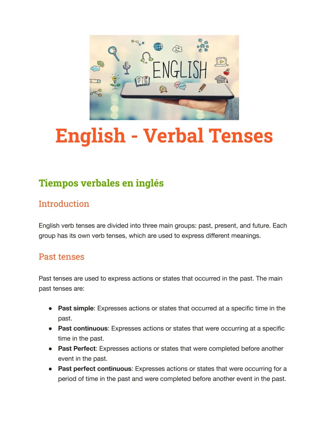 6
J
ENGLISH
Past tenses
English - Verbal Tenses
Tiempos verbales en inglés
Introduction
D
English verb tenses are divided into three main gr