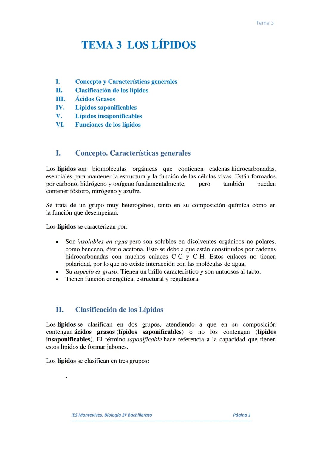 I.
II.
III.
IV.
V.
VI.
I.
TEMA 3 LOS LÍPIDOS
Concepto. Características generales
Los lípidos son biomoléculas orgánicas que contienen cadena