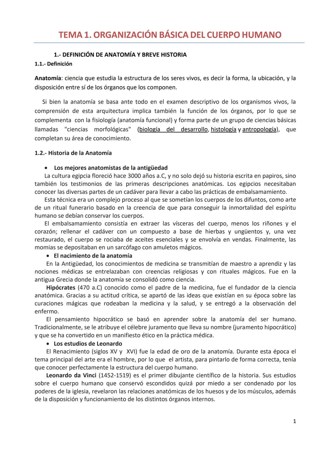 TEMA 1. ORGANIZACIÓN BÁSICA DEL CUERPO HUMANO
1.- DEFINICIÓN DE ANATOMÍA Y BREVE HISTORIA
1.1.- Definición
Anatomía: ciencia que estudia la 