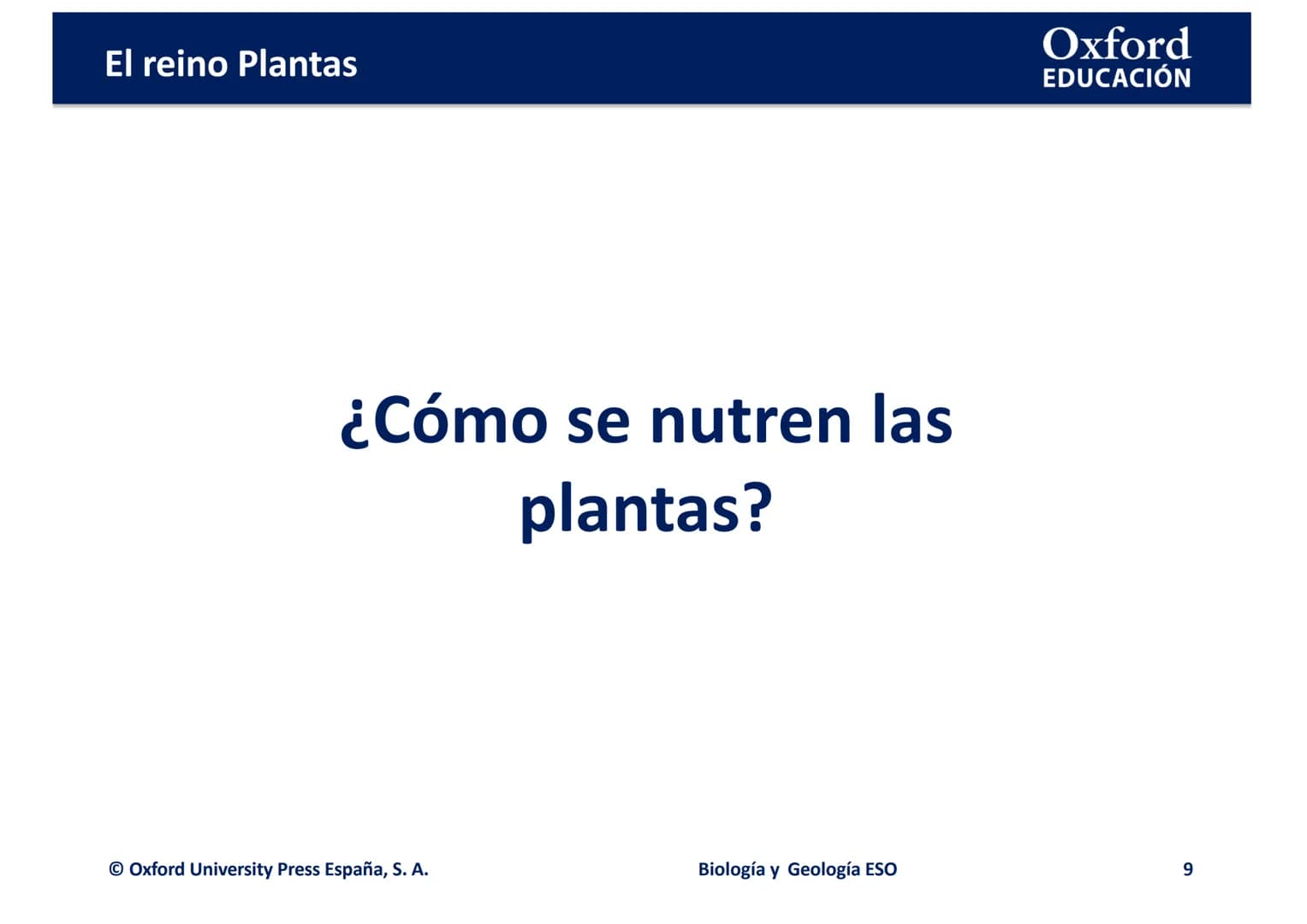 TEMA 4: EL REINO
EING
PLANTAS
logia
Biología y Geología
Oxford
EDUCACIÓN
DO
DOMI MINA El reino Plantas
●
¿Qué son las plantas?
• ¿Cómo son l