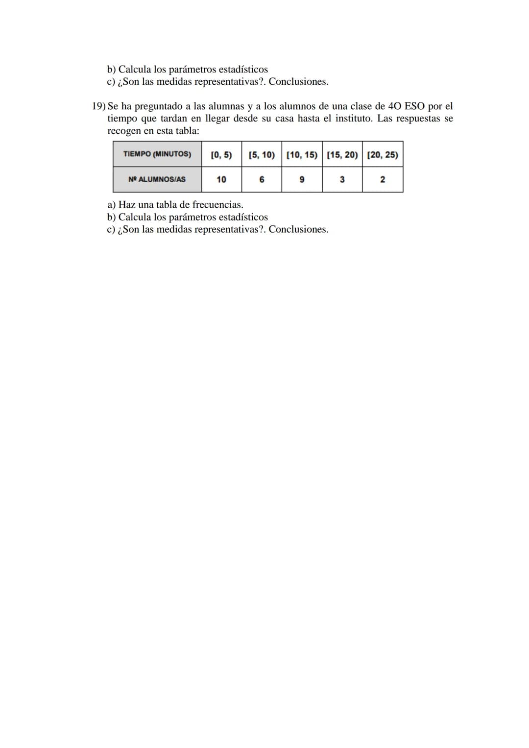 3º ESO-EJERCICIOS DE ESTADÍSTICA
1) El número de hermanos de los alumnos de una clase es el siguiente:
010032140011201
120112130021235
a) El