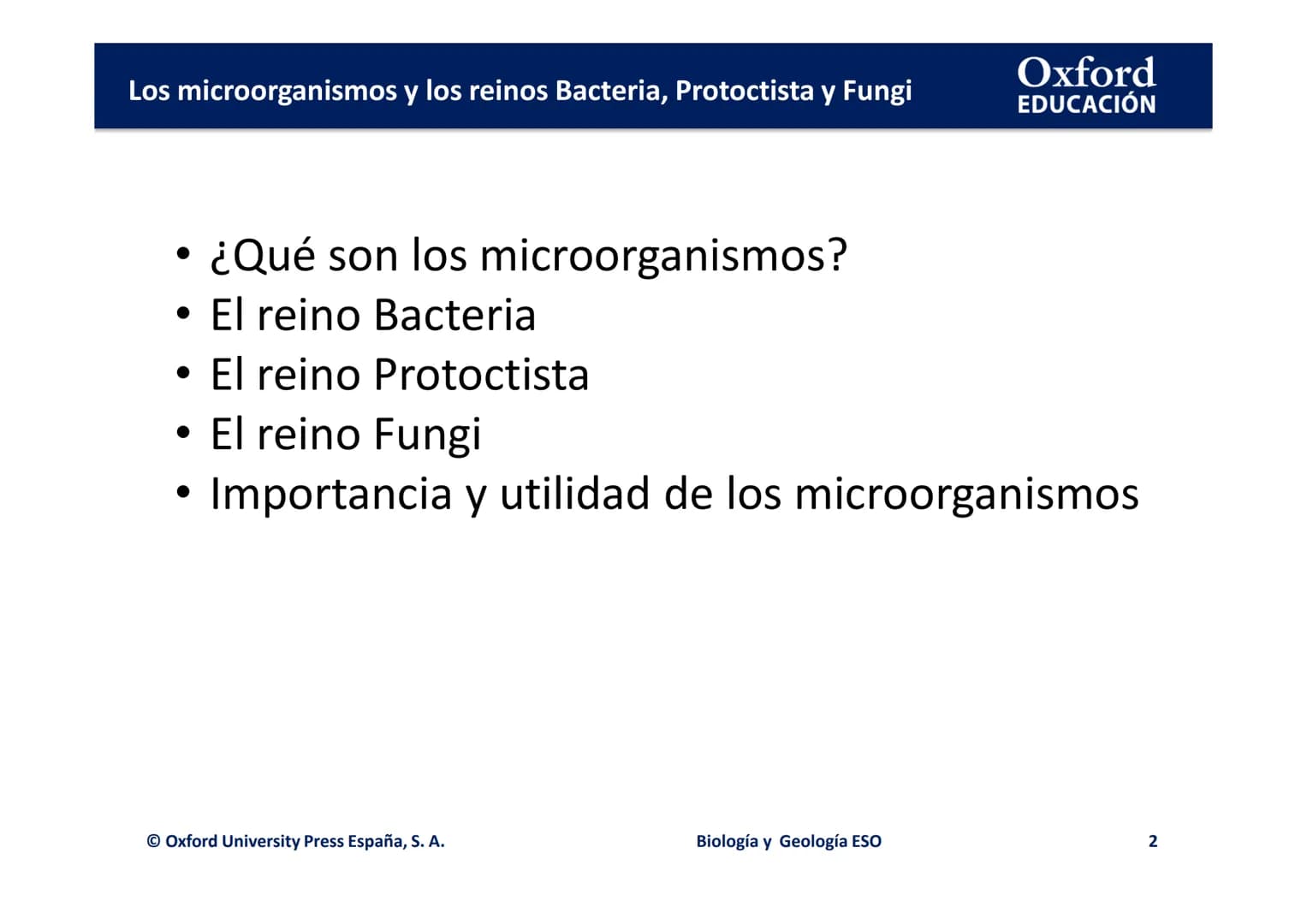 Oxford
EDUCACIÓN
TEMA 3: LOS
MICROORGANISMOS Y
LOS REINOS BACTERIA,
PROTOCTISTA Y FUNGI
Biología y Geología
DOMI MINA Los microorganismos y 