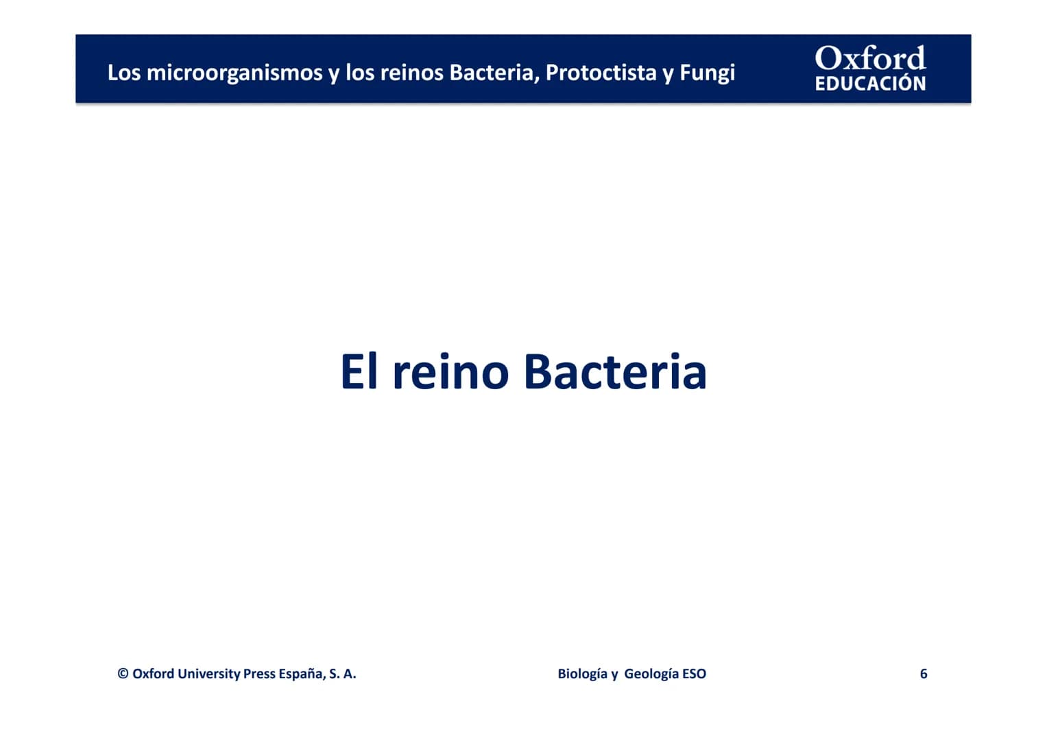 Oxford
EDUCACIÓN
TEMA 3: LOS
MICROORGANISMOS Y
LOS REINOS BACTERIA,
PROTOCTISTA Y FUNGI
Biología y Geología
DOMI MINA Los microorganismos y 