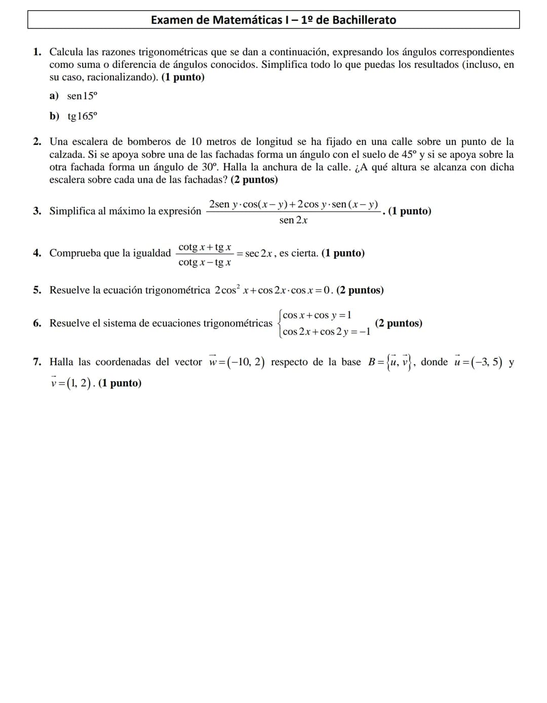 Examen de Matemáticas I - 1º de Bachillerato
1. Calcula las razones trigonométricas que se dan a continuación, expresando los ángulos corres