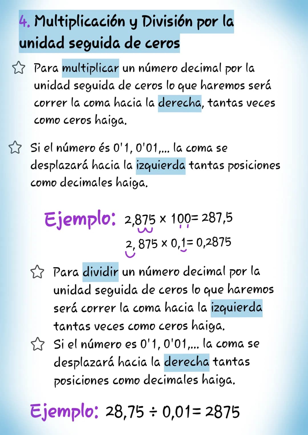 4. Multiplicación y División por la
unidad seguida de ceros
Para multiplicar un número decimal por la
unidad seguida de ceros lo que haremos