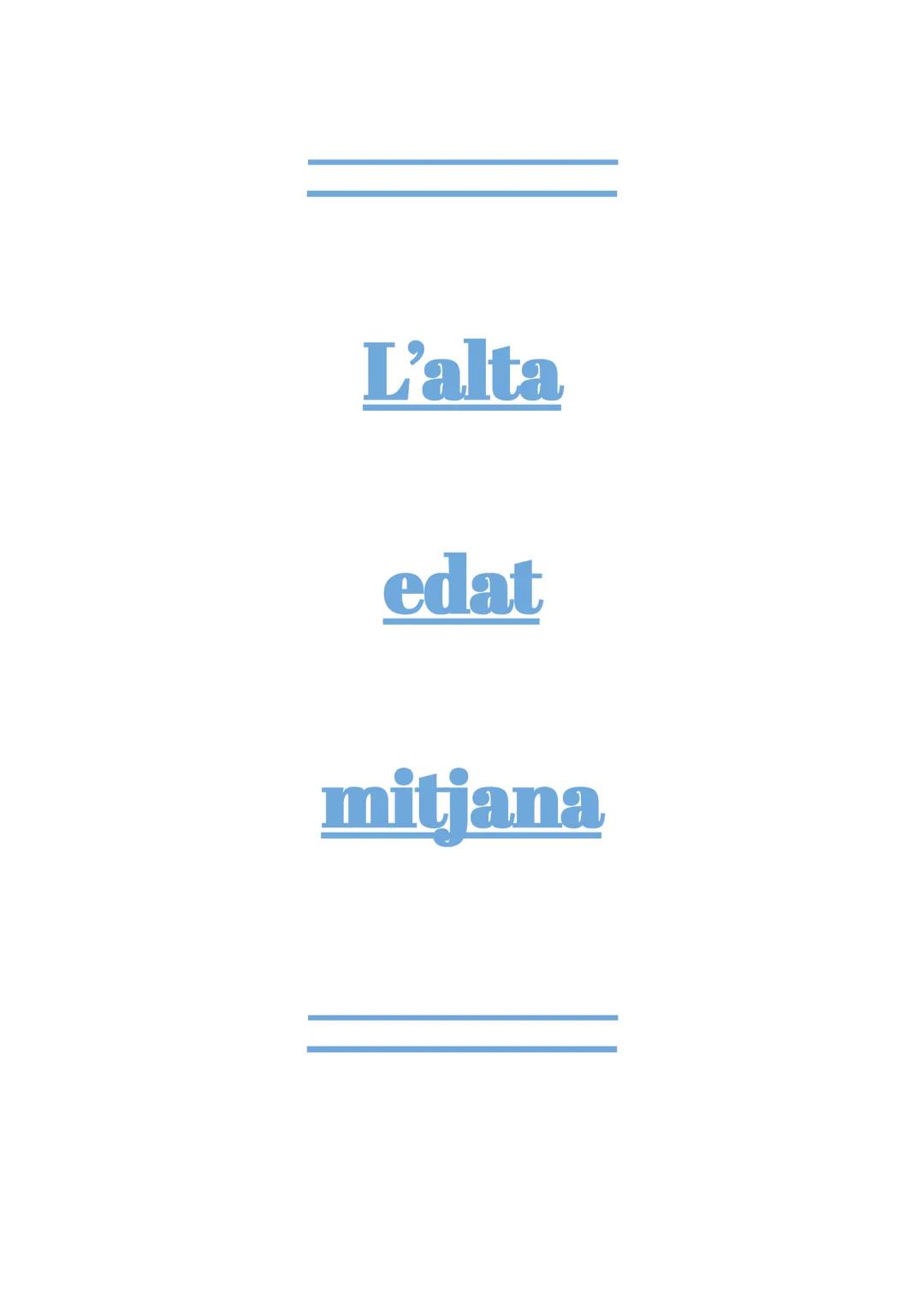 L'alta

edat


mitjana Segle V:

476 d.C:

- Caiguda de l'Imperi Romà d'Occident

Segle XV:

1453 d.C:

- Caiguda Imperi Romà d'Orient
- Inv