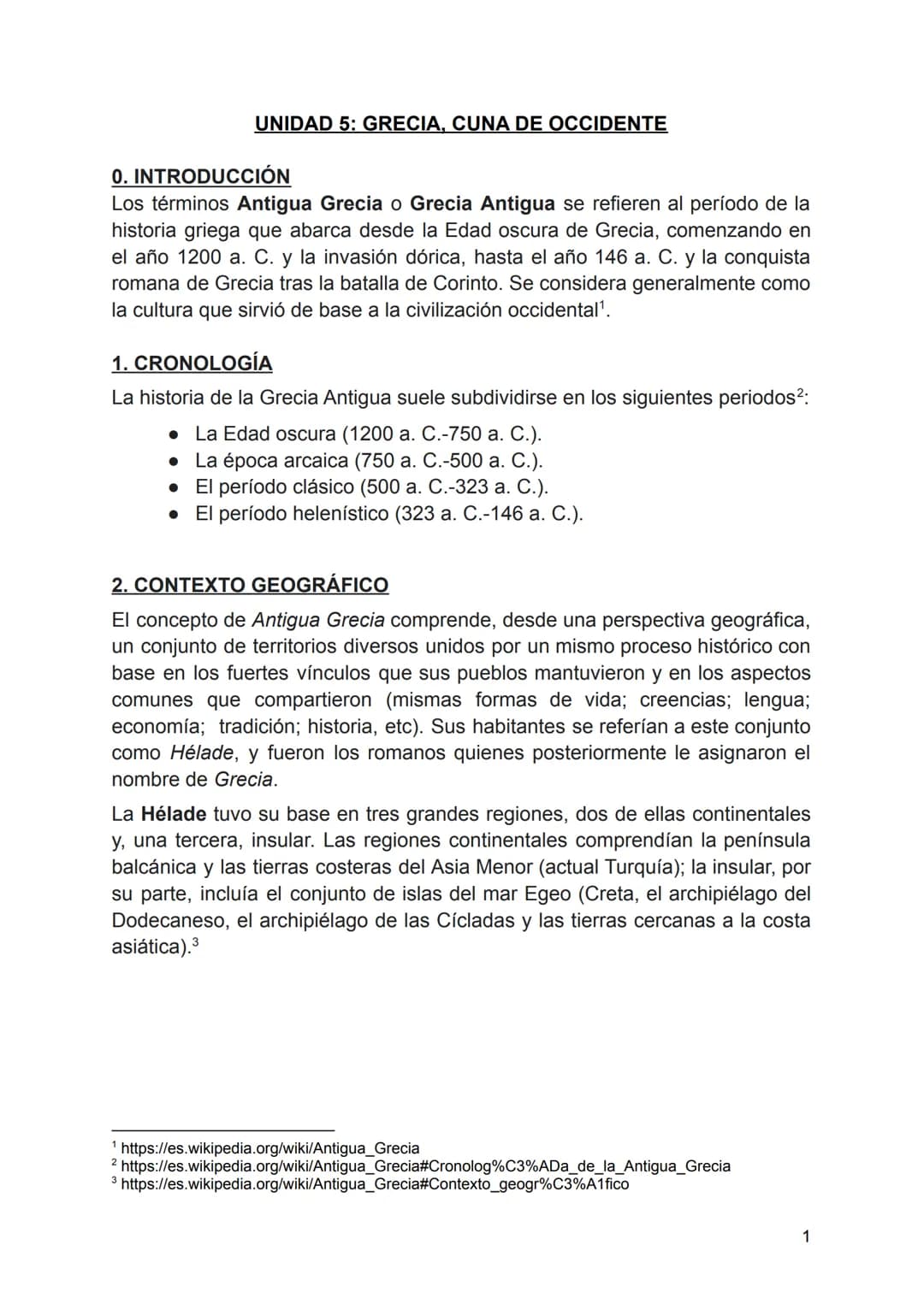 UNIDAD 5: GRECIA, CUNA DE OCCIDENTE
0. INTRODUCCIÓN
Los términos Antigua Grecia o Grecia Antigua se refieren al período de la
historia grieg