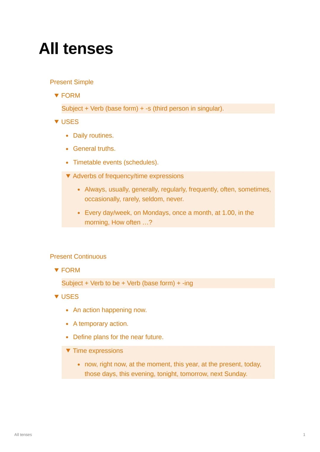 All tenses
All tenses
Present Simple
▼ FORM
Subject + Verb (base form) + -s (third person in singular).
▼ USES
• Daily routines.
. General t