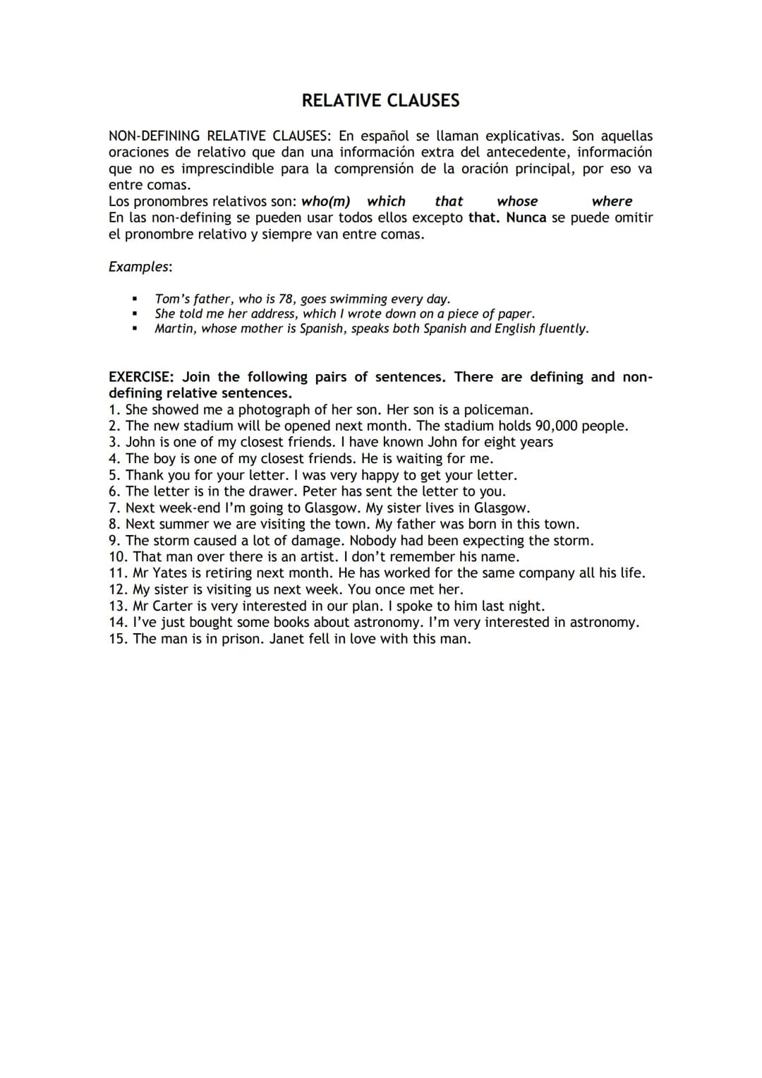 RELATIVE CLAUSES
NON-DEFINING RELATIVE CLAUSES: En español se llaman explicativas. Son aquellas
oraciones de relativo que dan una informació