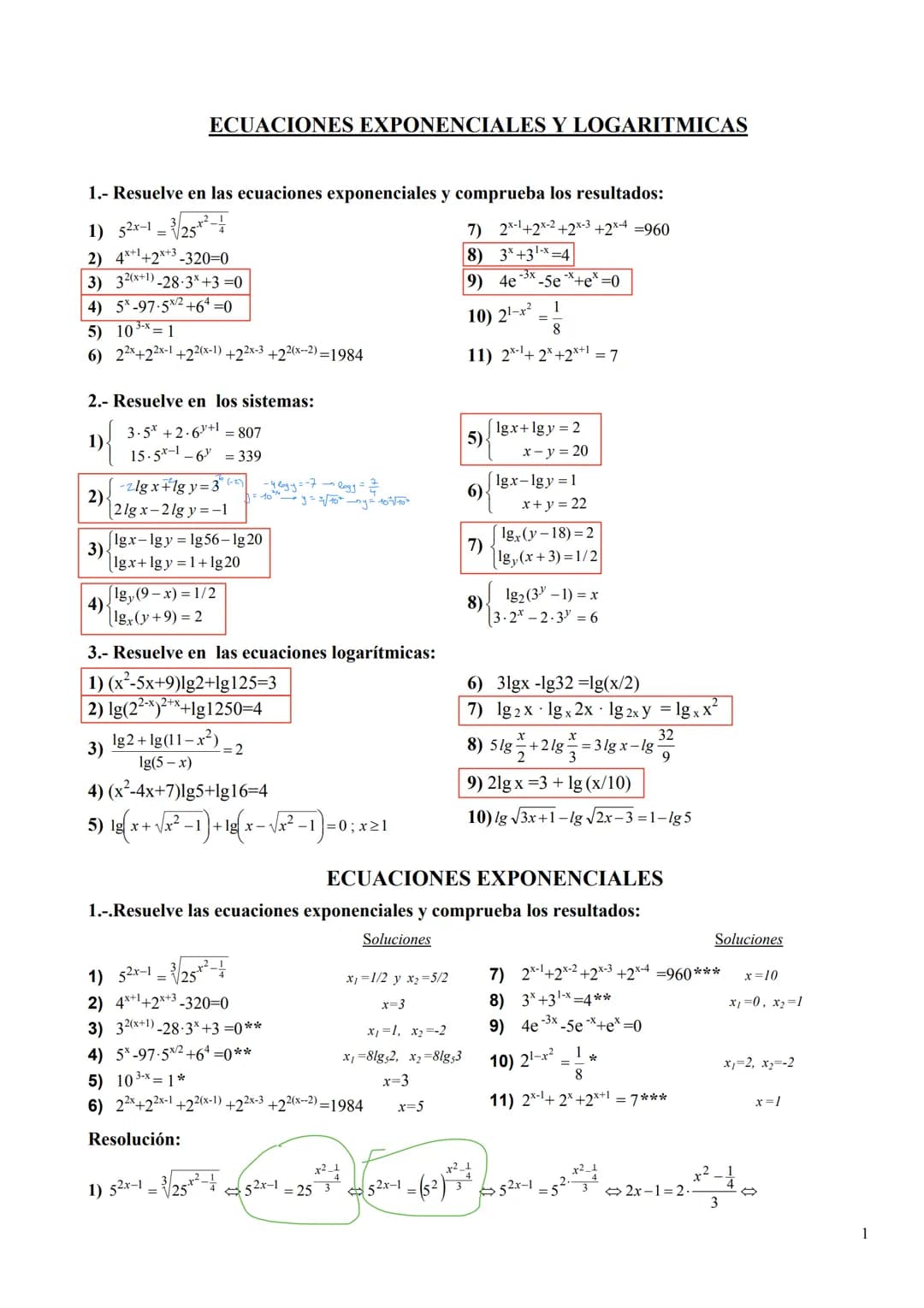 1.- Resuelve en las ecuaciones exponenciales y comprueba los resultados:
1) 5²x-1=25*²-
7) 2x-1+2x2+2x-³ +2×4 =960
2) 4x+¹+2x+3-320=0
8) 3* 