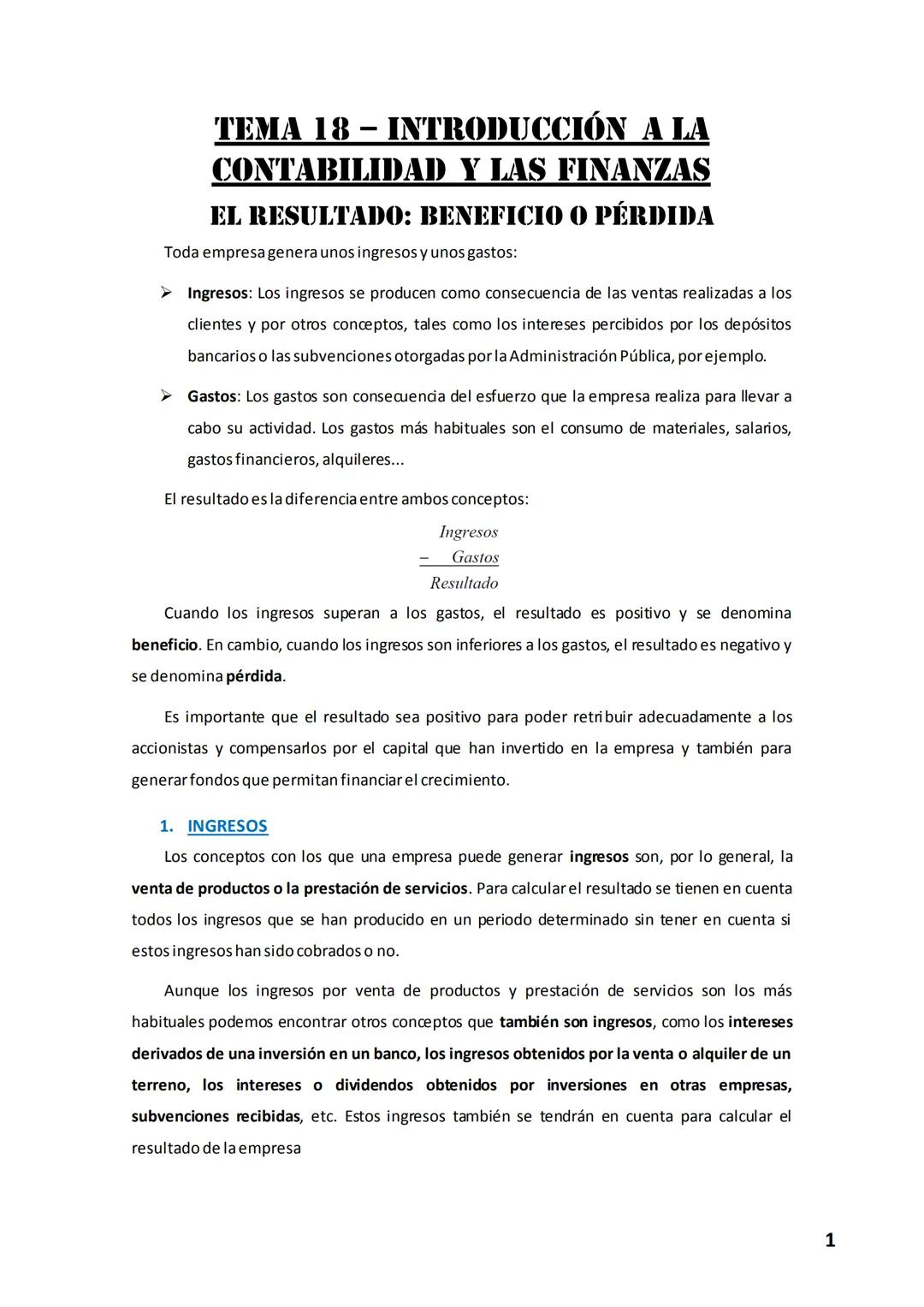 TEMA 18 - INTRODUCCIÓN A LA
CONTABILIDAD Y LAS FINANZAS
EL RESULTADO: BENEFICIO O PÉRDIDA
Toda empresa genera unos ingresos y unos gastos:
▸