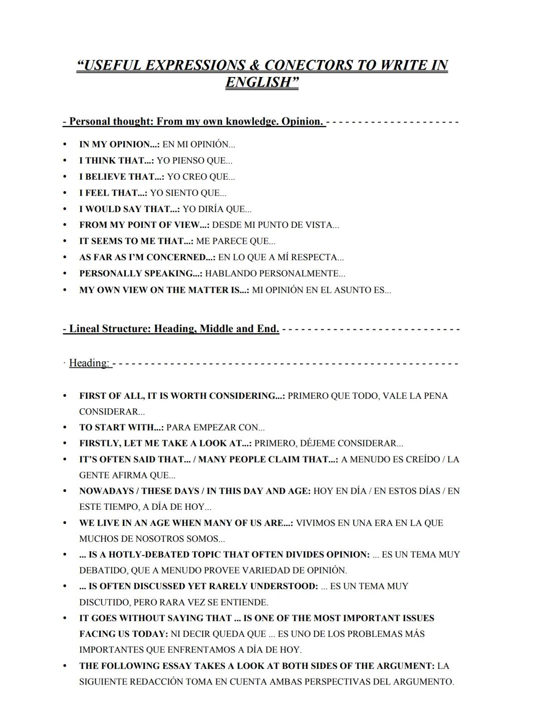 "USEFUL EXPRESSIONS & CONECTORS TO WRITE IN
ENGLISH"
- Personal thought: From my own knowledge. Opinion.
•
•
IN MY OPINION...: EN MI OPINIÓN