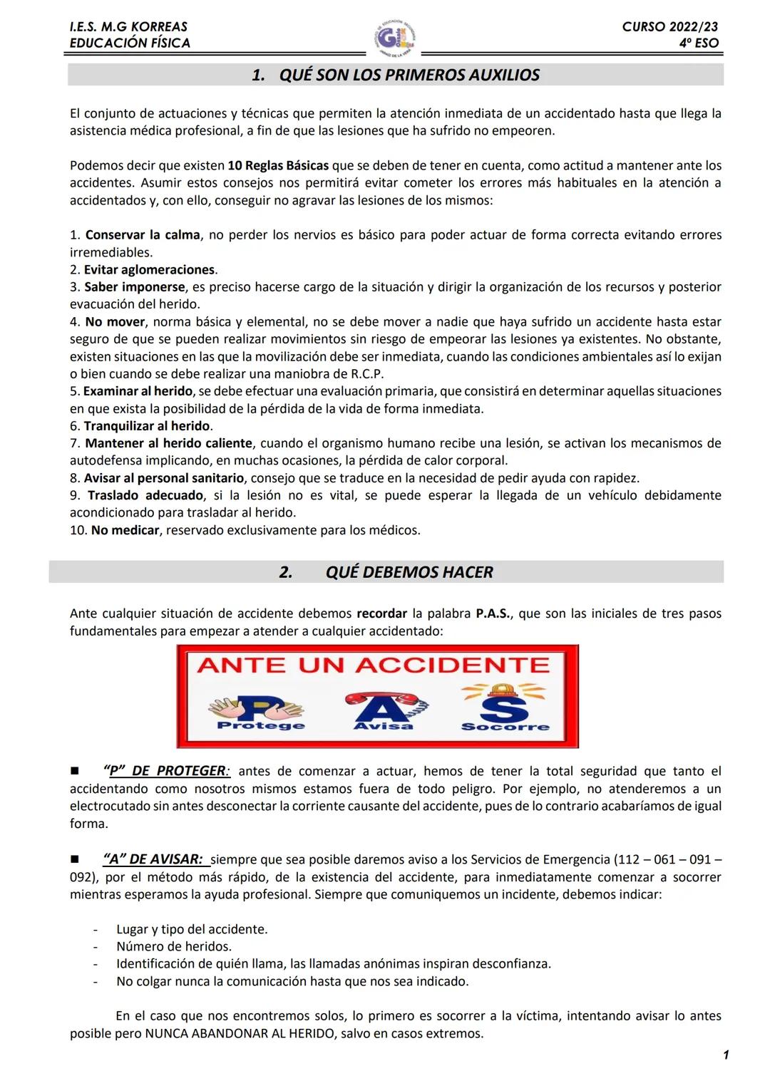 I.E.S. M.G KORREAS
EDUCACIÓN FÍSICA
1. QUÉ SON LOS PRIMEROS AUXILIOS
El conjunto de actuaciones y técnicas que permiten la atención inmediat