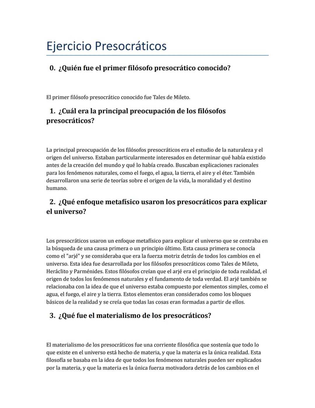 Ejercicio Presocráticos
0. ¿Quién fue el primer filósofo presocrático conocido?
El primer filósofo presocrático conocido fue Tales de Mileto