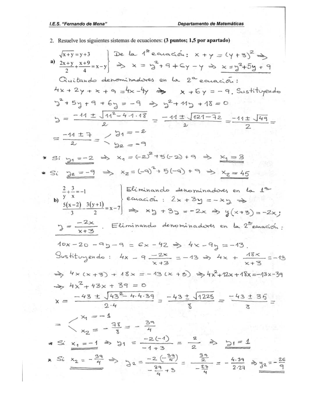 I.E.S. "Fernando de Mena"
Examen de Matemáticas I
Apellidos:
Nombre:
b)
X =
1. Resuelve las siguientes ecuaciones: (3 puntos, 1 por apartado