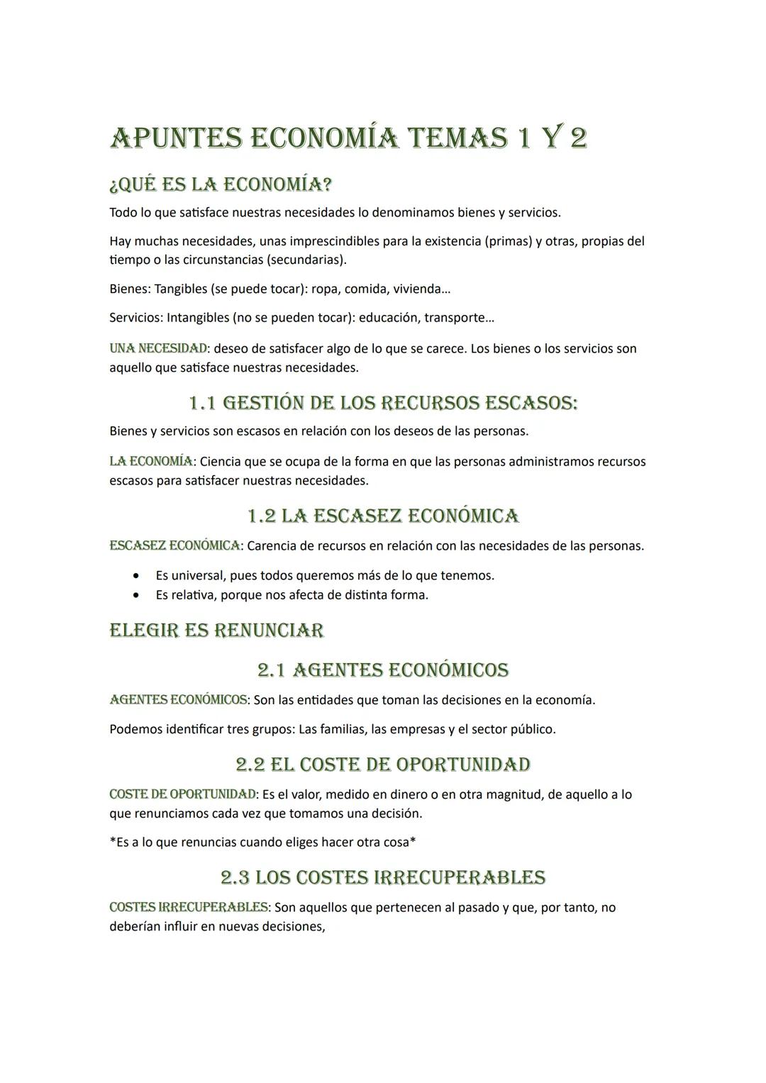 # APUNTES ECONOMÍA TEMAS 1 Y 2

## ¿QUÉ ES LA ECONOMÍA?

Todo lo que satisface nuestras necesidades lo denominamos bienes y servicios.

Hay 