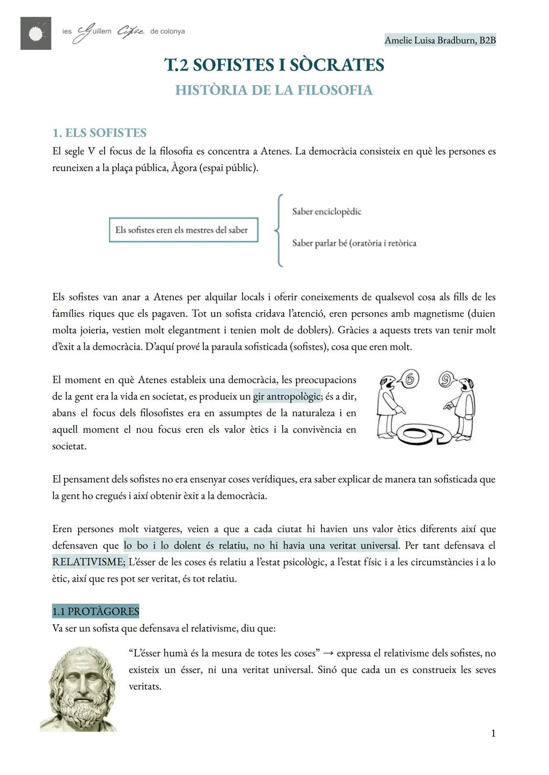 les Guillem Cifre de colonya
Amelie Luisa Bradburn, B2B
T.2 SOFISTES I SOCRATES
HISTÒRIA DE LA FILOSOFIA
1. ELS SOFISTES
El segle V el focus