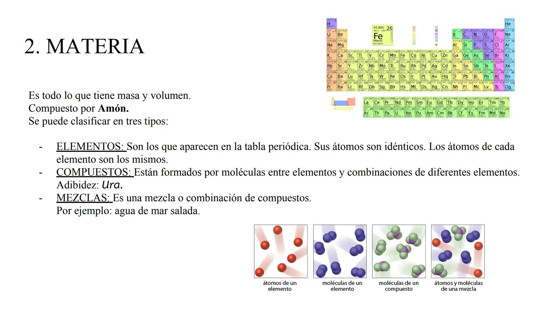 FORMULAZIOA 1.
KIMIKA
Es la rama de la ciencia que estudia las propiedades y cambios de la materia. 2. MATERIA
Es todo lo que tiene masa y v