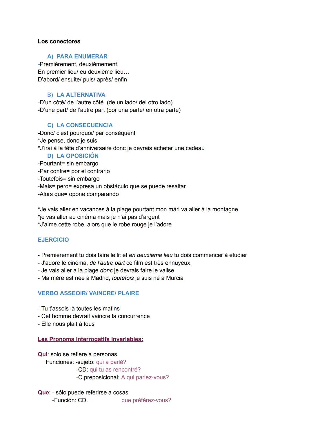 Los conectores
A) PARA ENUMERAR
-Premièrement, deuxièmement,
En premier lieu/ eu deuxième lieu...
D'abord/ ensuite/ puis/ après/ enfin
B) LA