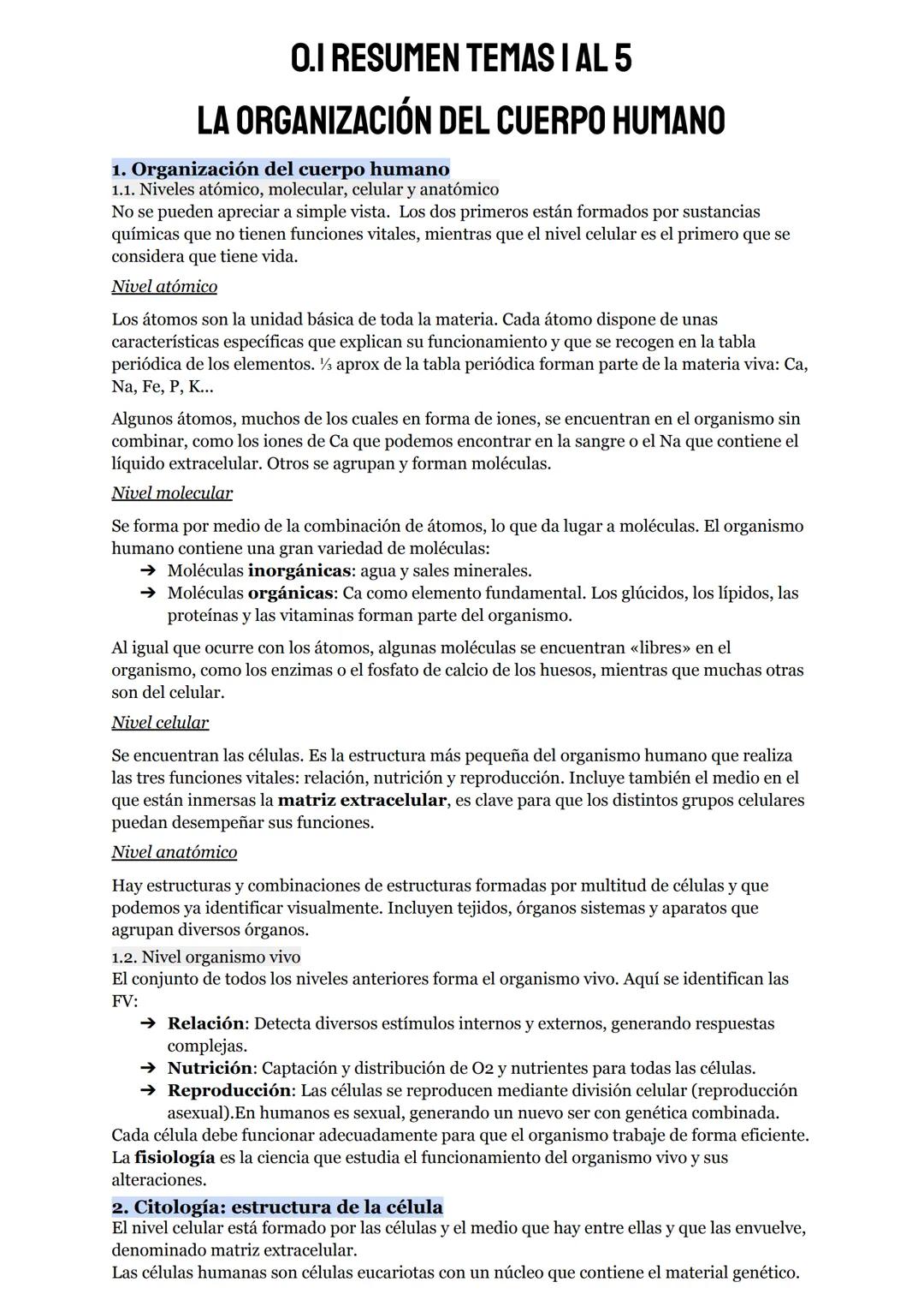 # O.I RESUMEN TEMAS I AL 5

# LA ORGANIZACIÓN DEL CUERPO HUMANO

1. Organización del cuerpo humano
1.1. Niveles atómico, molecular, celular 