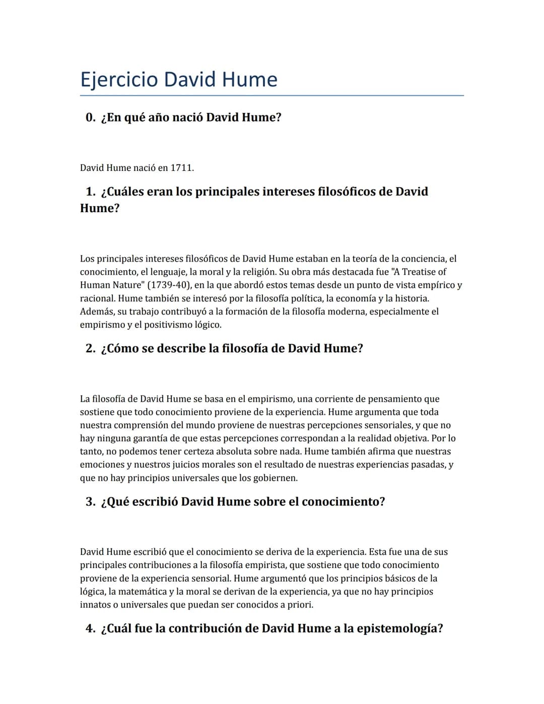 Ejercicio David Hume
0. ¿En qué año nació David Hume?
David Hume nació en 1711.
1. ¿Cuáles eran los principales intereses filosóficos de Dav