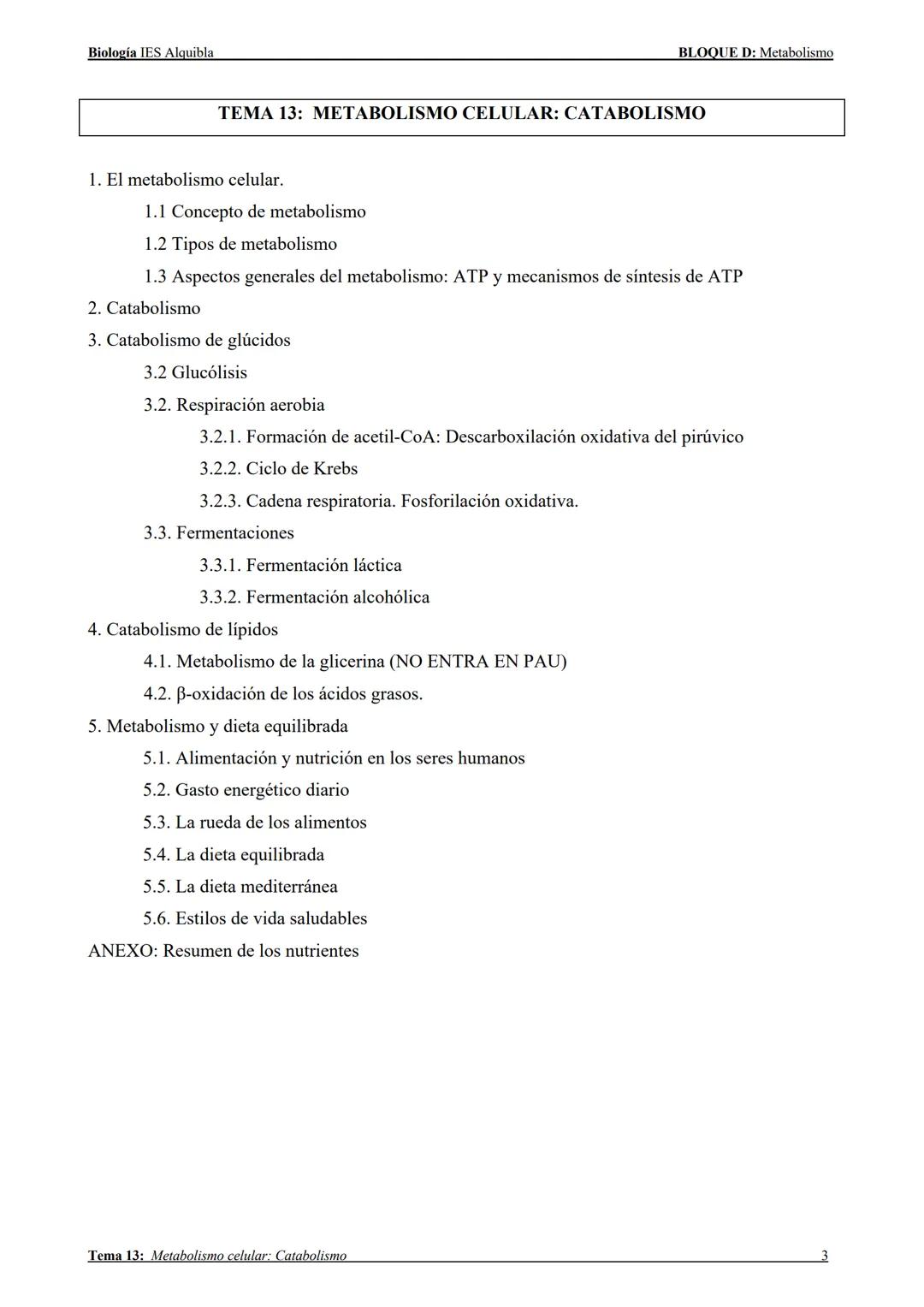 --- OCR Start ---
Biología IES Alquibla
TEMA 13:
METABOLISMO CELULAR:
CATABOLISMO
Tema 13: Metabolismo celular: Catabolismo
BLOQUE D: Metabo