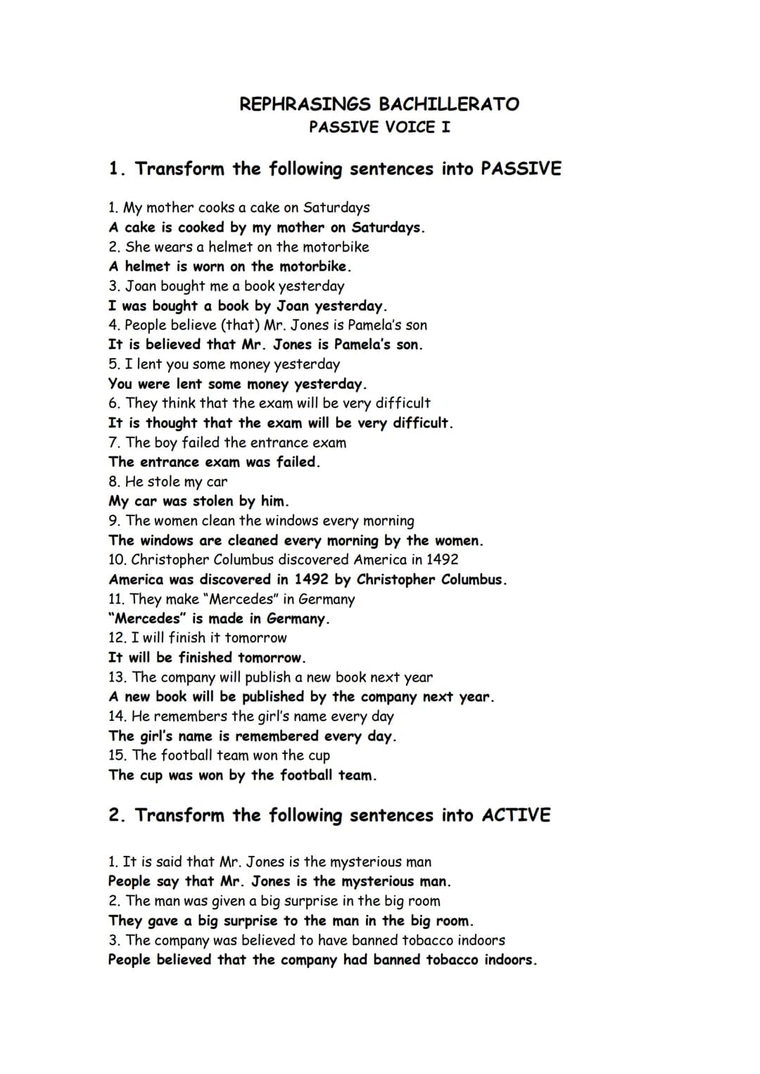 
<h2 id="changeintopassivevoiceexercises">Change into Passive Voice Exercises</h2>
<ol>
<li>My mother cooks a cake on Saturdays</li>
</ol>
<