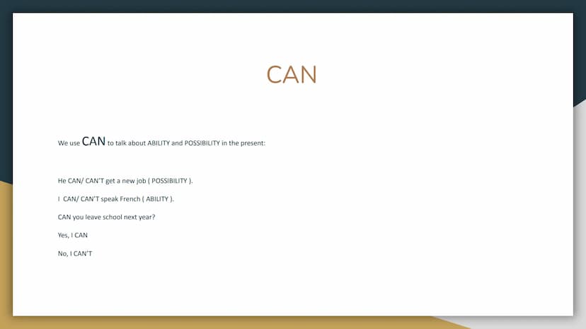 GRAMMAR: MODAL
VERBS
CAN, COULD, MUST, SHOULD We use CAN to talk about ABILITY and POSSIBILITY in the present:
He CAN/ CAN'T get a new job (