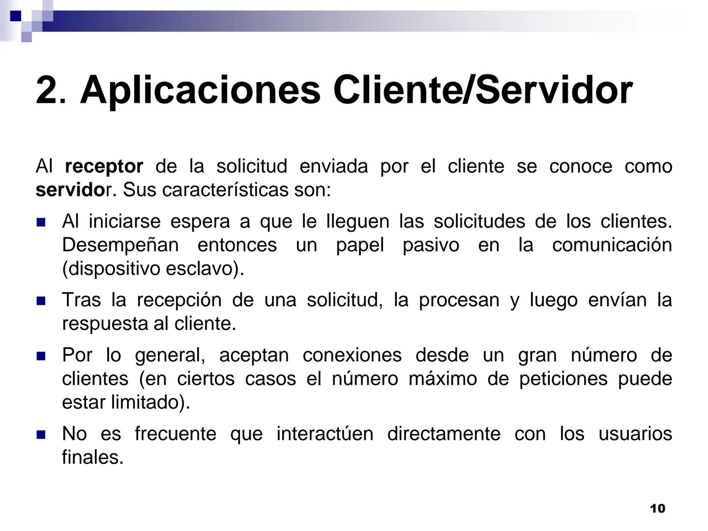 Internet, características
y evolución. Tendencias 1.
Introducción
2. Aplicaciones Cliente/Servidor
- "Cliente Pesado"
- "Cliente Ligero"
Apl