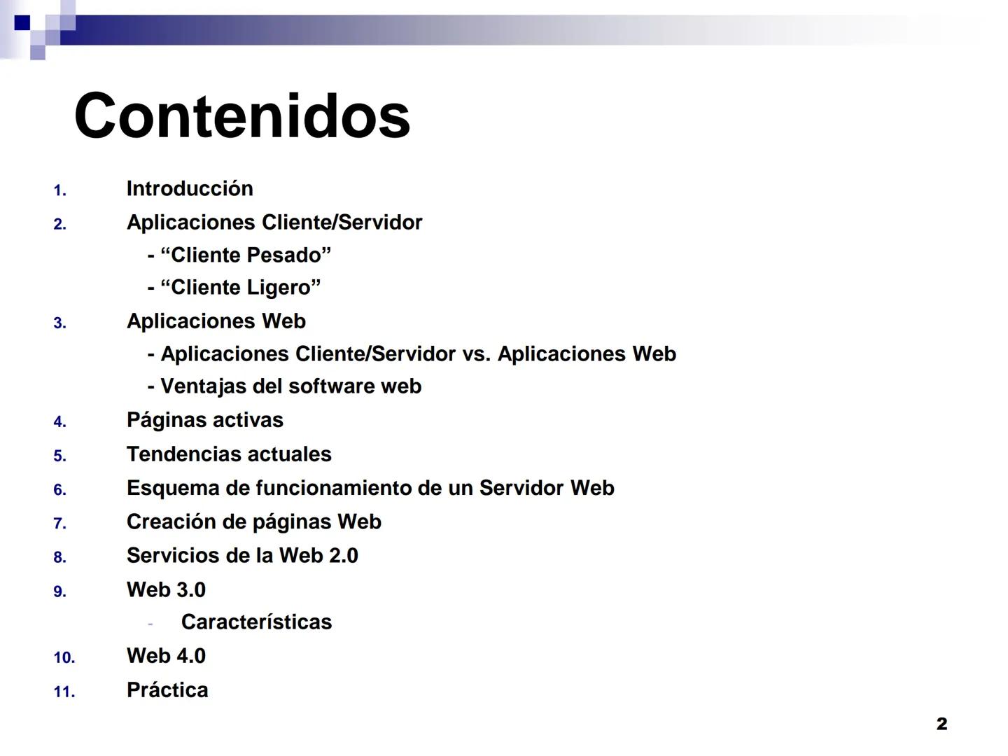 Internet, características
y evolución. Tendencias 1.
Introducción
2. Aplicaciones Cliente/Servidor
- "Cliente Pesado"
- "Cliente Ligero"
Apl