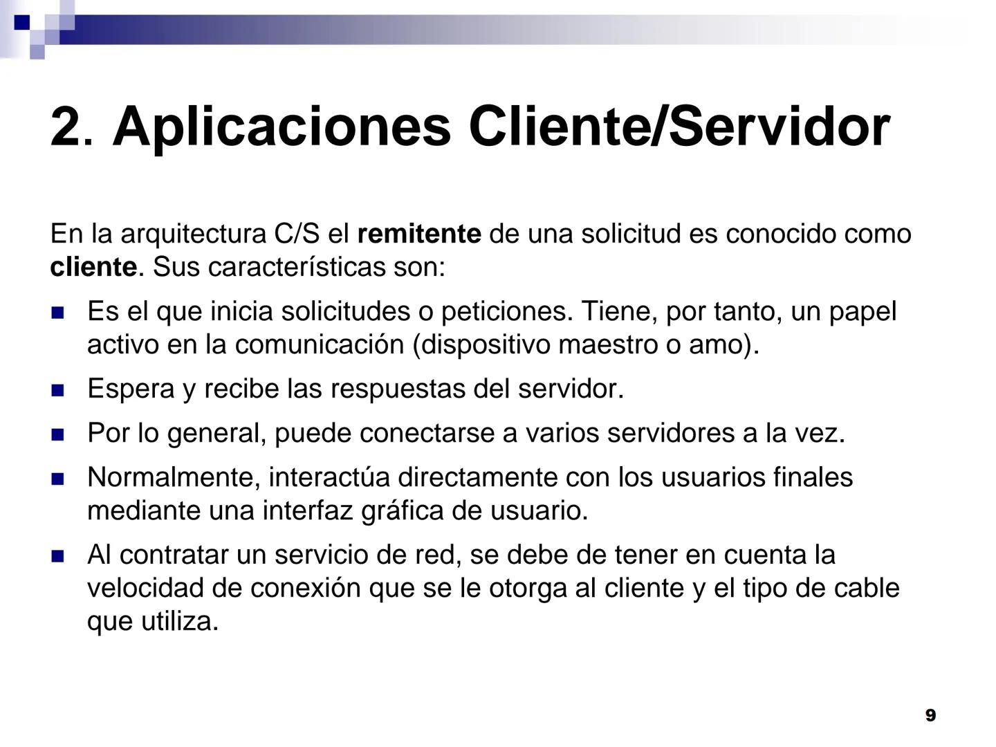 Internet, características
y evolución. Tendencias 1.
Introducción
2. Aplicaciones Cliente/Servidor
- "Cliente Pesado"
- "Cliente Ligero"
Apl