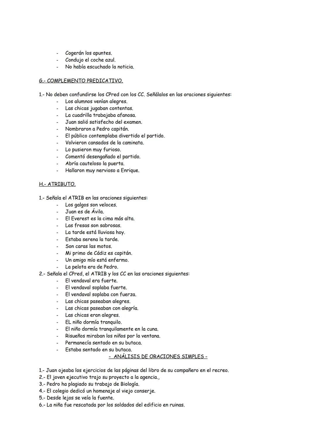 A.- SUJETO.
1.- Analiza en SN (Suj) y SV (Pred) las oraciones siguientes:
Me tomo un café descafeinado.
Me gusta el café con leche.
Me encan