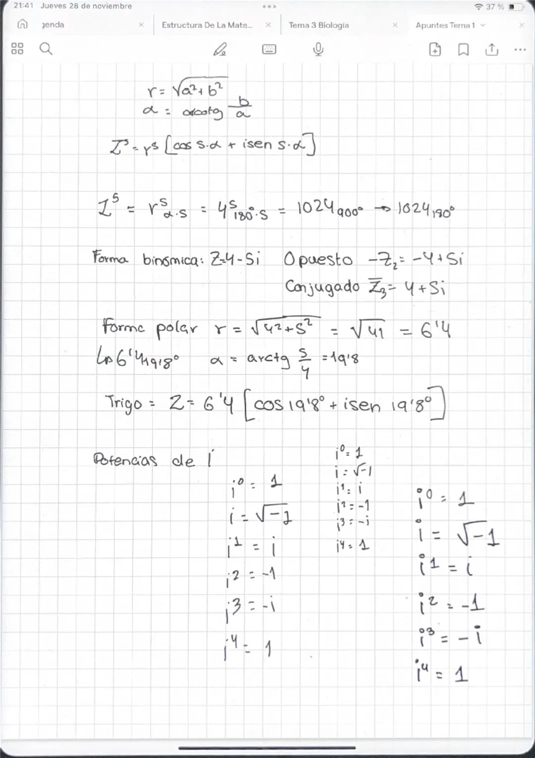 21:41 Jueves 28 de noviembre
n
Jenda
00
00
37%
× Estructura De La Mate...
x
Tema 3 Biología
Apuntes Tema 1
be
NUMEROS COMPLEJOS
Iguales ₤1 =