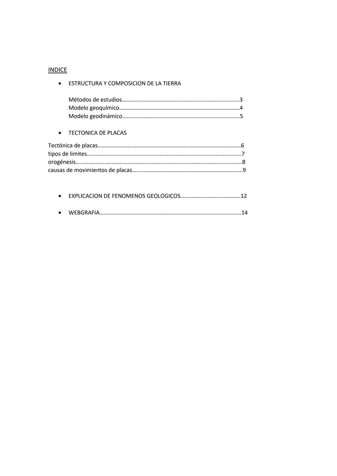 ESTRUCTURA Y COMPOSICIÓN DE LA TIERRA.
DINÁMICA LITOSFÉRICA
Trabajo GEOLOGÍA INDICE
ESTRUCTURA Y COMPOSICION DE LA TIERRA
Métodos de estudio