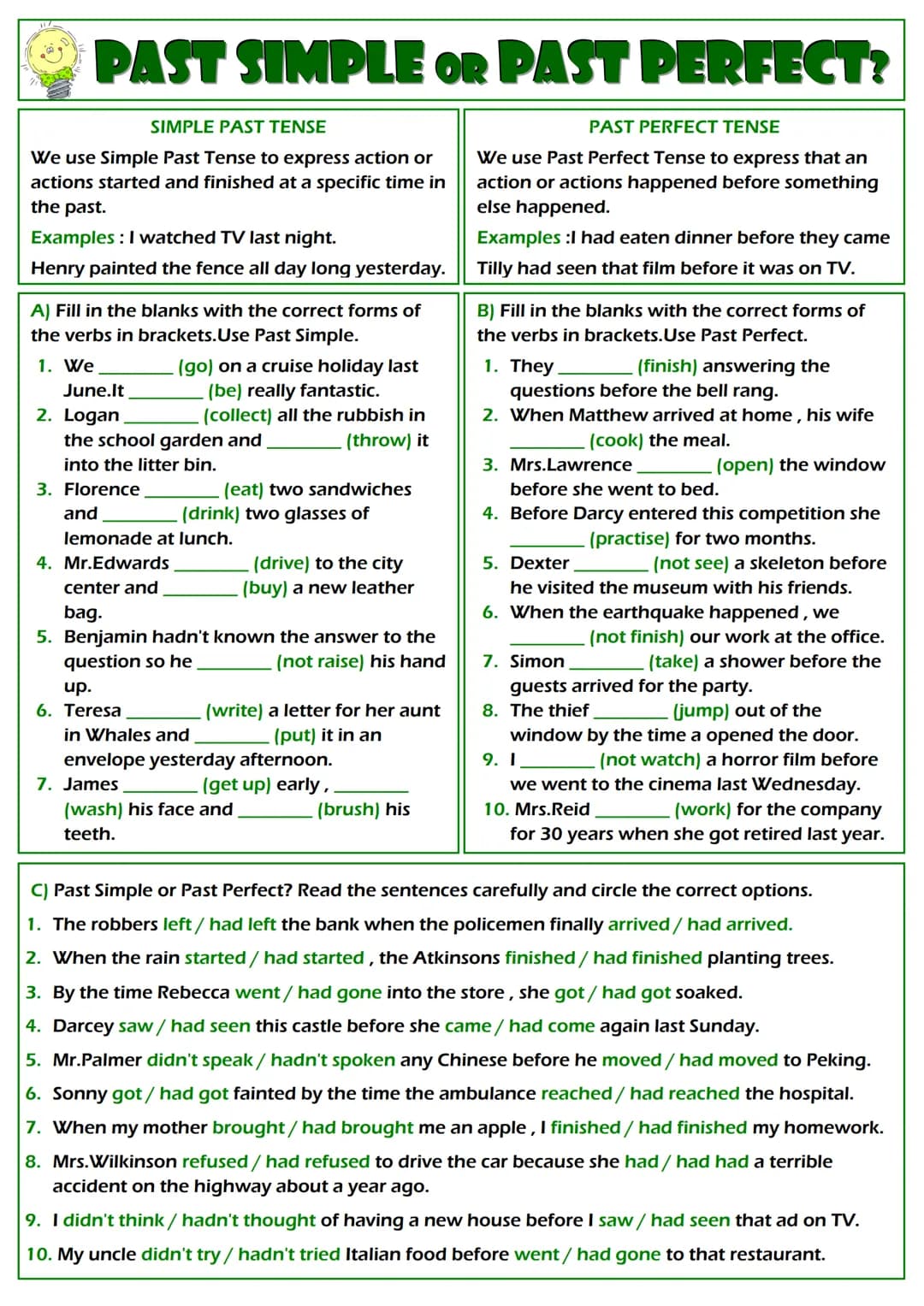 Past Simple vs. Present Perfect
1. Complete the sentences with the verb in brackets in past simple or present perfect.
1. She loves Paris. S