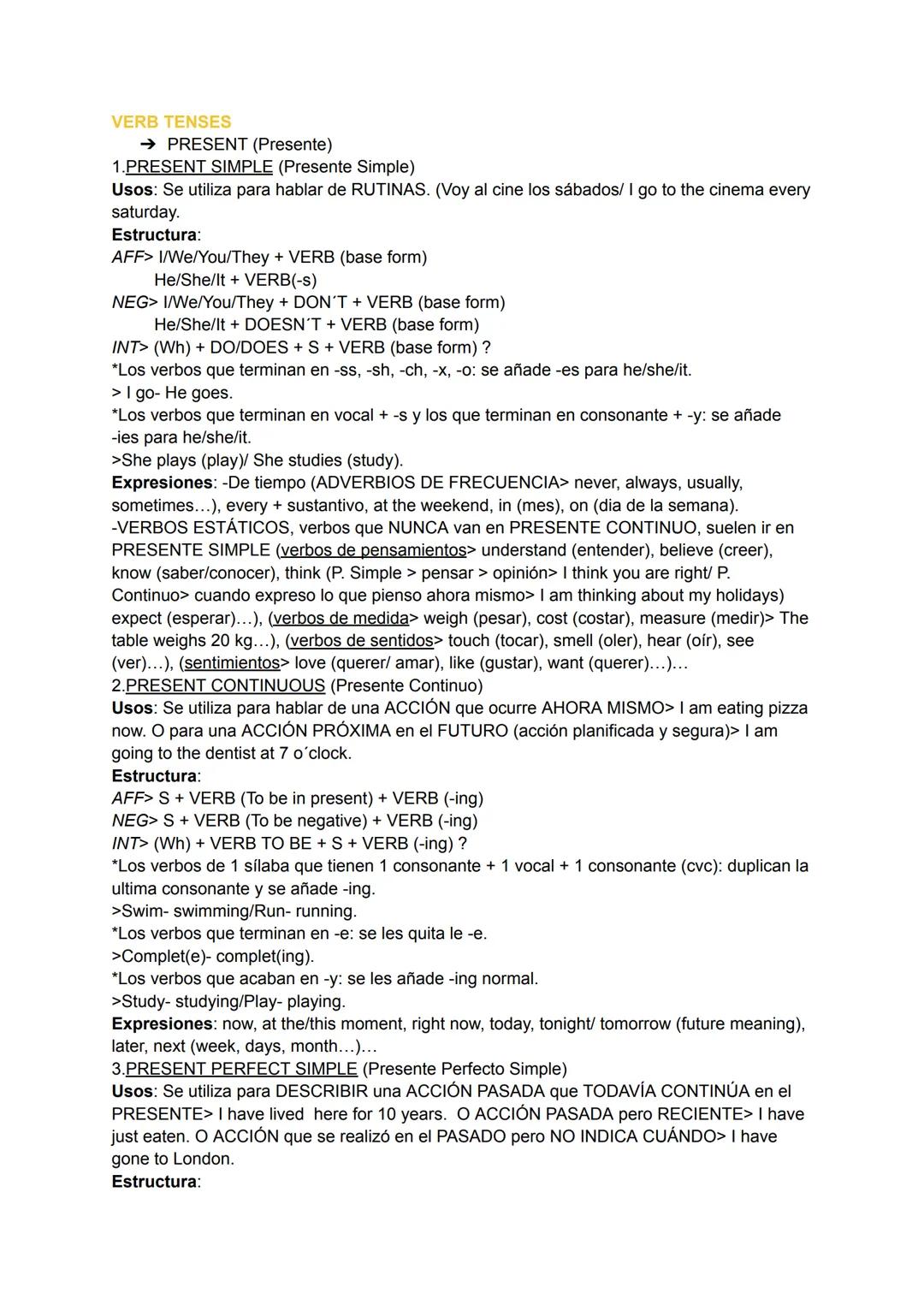 VERB TENSES
→ PRESENT (Presente)
1.PRESENT SIMPLE (Presente Simple)
Usos: Se utiliza para hablar de RUTINAS. (Voy al cine los sábados/ I go 