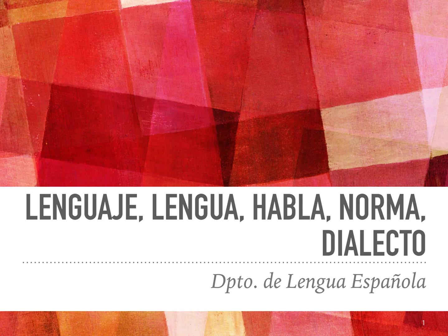 LENGUAJE, LENGUA, HABLA, NORMA,
DIALECTO
Dpto. de Lengua Española LENGUAJE / LENGUA
LENGUAJE
Es la capacidad humana de comunicarse con sus s