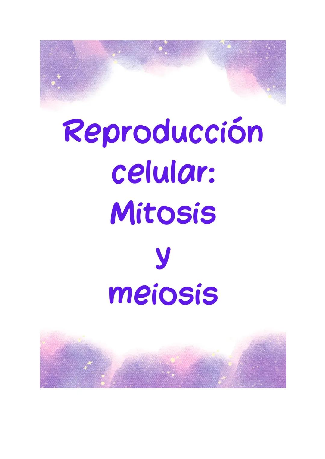 Reproducción Celular: Mitosis y Meiosis.