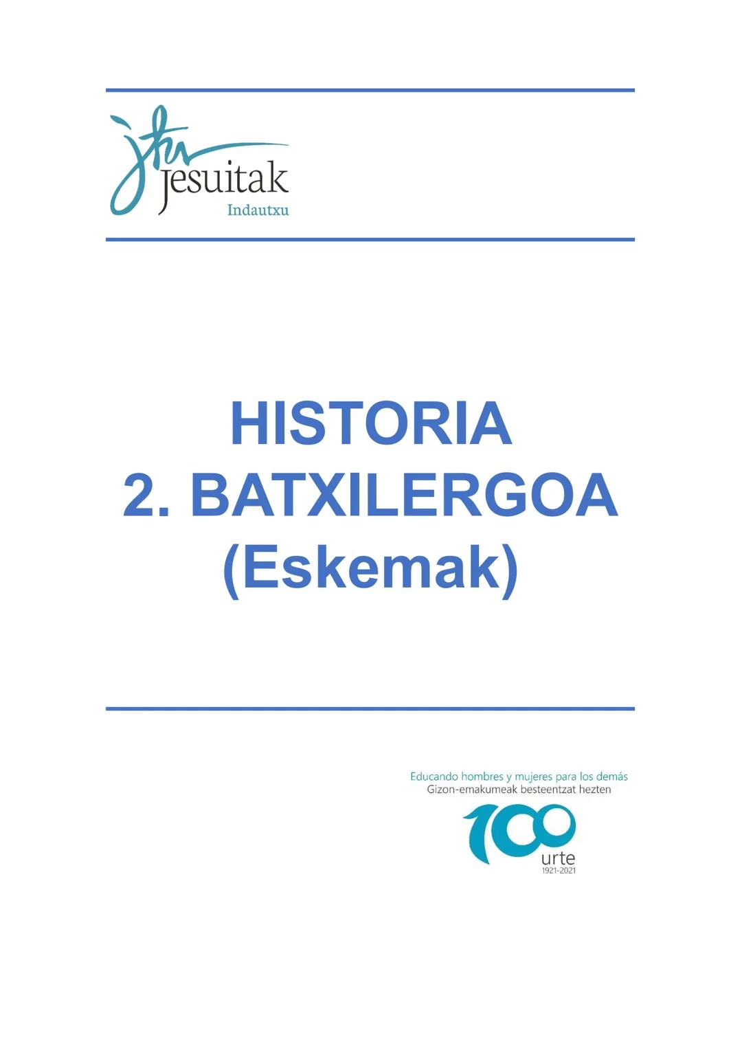Jesuitak
Indautxu
HISTORIA
2. BATXILERGOA
(Eskemak)
Educando hombres y mujeres para los demás
Gizon-emakumeak besteentzat hezten
700
urte
19