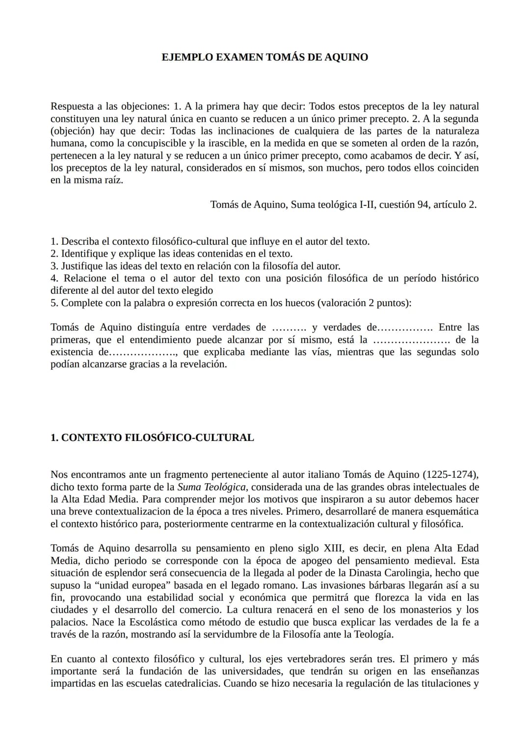 EJEMPLO EXAMEN TOMÁS DE AQUINO
Respuesta a las objeciones: 1. A la primera hay que decir: Todos estos preceptos de la ley natural
constituye