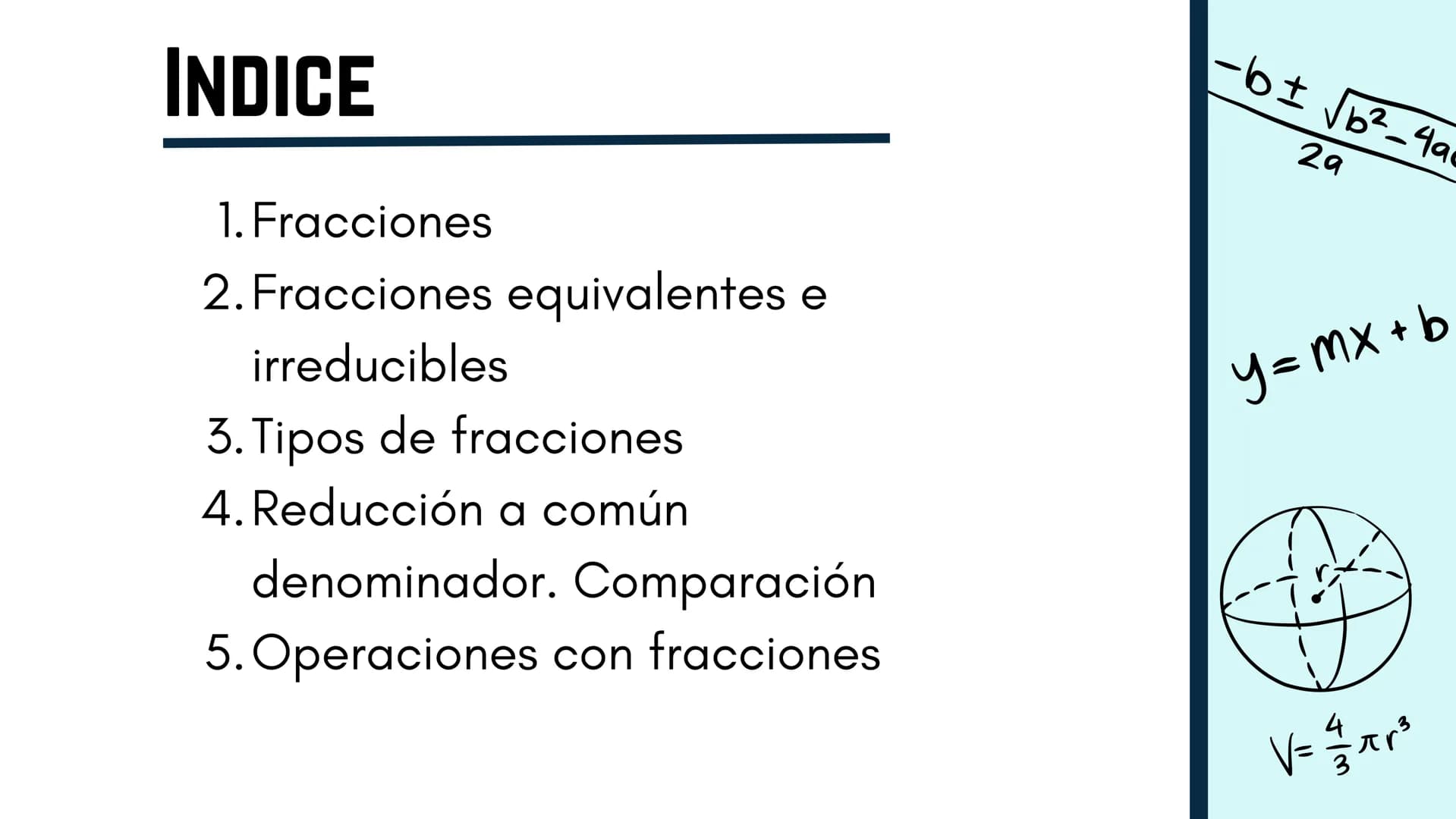 пур
B!
adj
sin (0) =
Vf-V
+
V = = = = 1 bhl
OPP
L
V=Lwh
×10
+
sie
a
V = πr²h
Tema 3
FRACCIONES
María Hernández Roca
ax² + bx+c=0
X=
- b ± √√