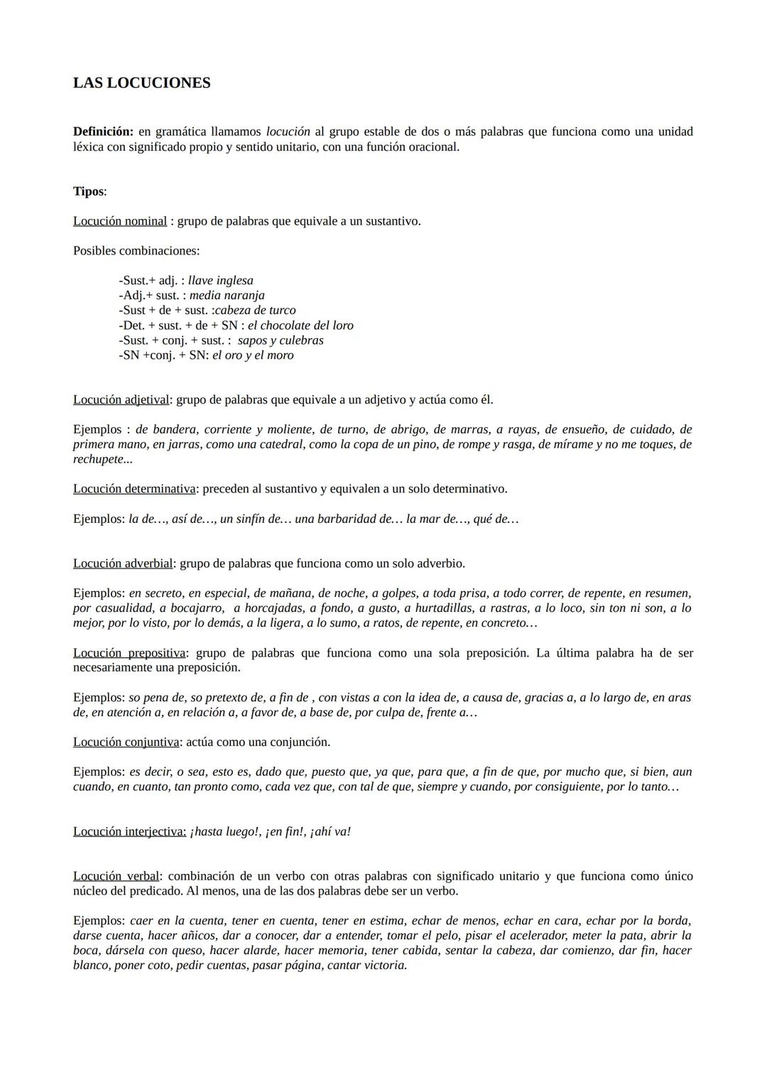 LAS LOCUCIONES
Definición: en gramática llamamos locución al grupo estable de dos o más palabras que funciona como una unidad
léxica con sig