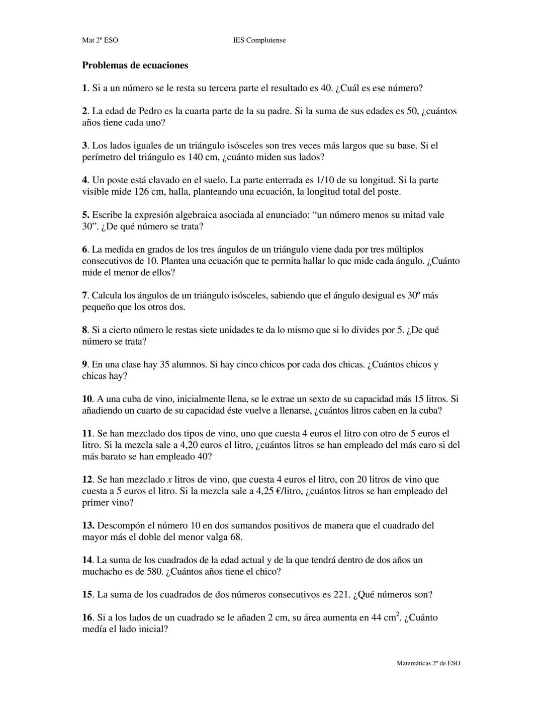 Mat 2º ESO
IES Complutense
Tema 7. Problemas de ecuaciones de primero y segundo grado
Llámale x
La x es la letra más famosa entre los núme