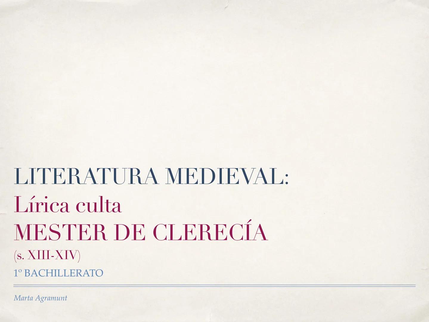 LITERATURA MEDIEVAL:
Lírica culta
MESTER DE CLERECÍA
(s. XIII-XIV)
1º BACHILLERATO
Marta Agramunt REPASANDO...
¿Qué era el Mester de Juglarí